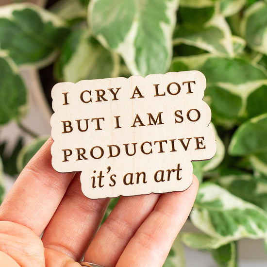 I Cry A lot Wooden Magnet